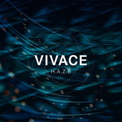 H.A.Z.E - Vivace