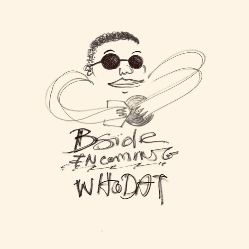 Bside Incoming: Whodat