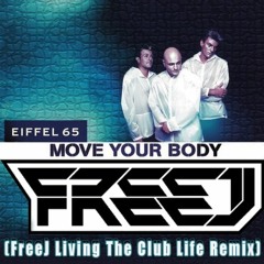 Eiffel 65 - Move Ur Body (FreeJ Living The Club Life Remix)