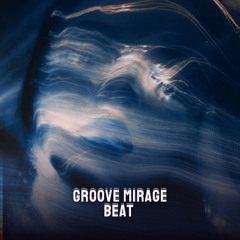 Groove Mirage Beat