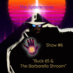 Spaxterzone 06:  Buck 65 & the Barbarella Shroom
