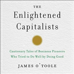 ACCESS EBOOK 📦 The Enlightened Capitalists: Cautionary Tales of Business Pioneers Wh
