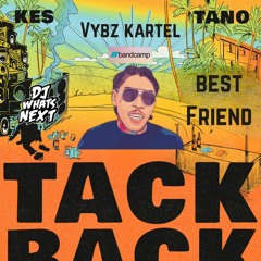 Vybz Kartel - Best Friend (Tack Back Blend) (DJ WhatsNext Edit) (CLEAN)