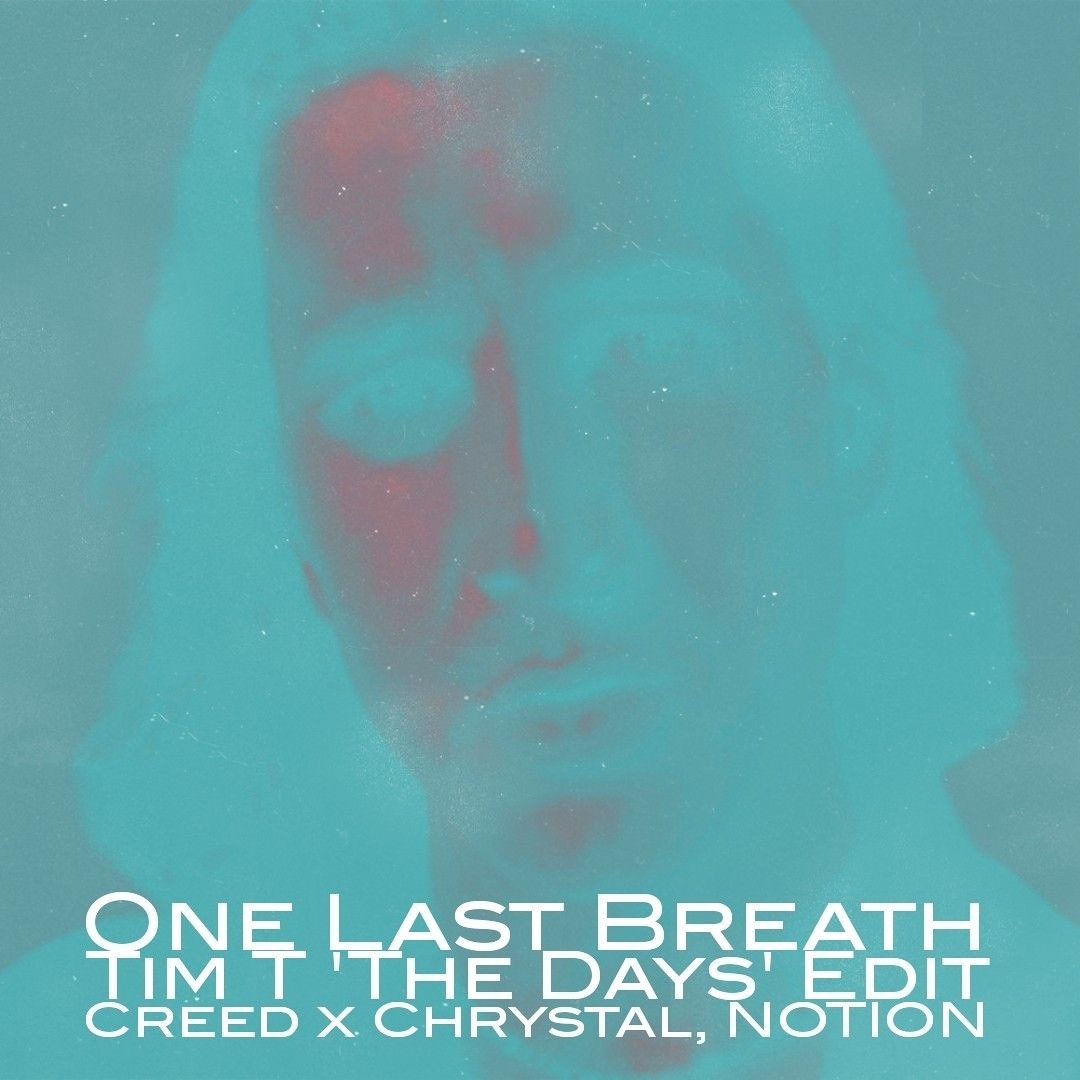 Stream One Last Breath (Tim T 'The Days' Edit) - Creed x Chrystal