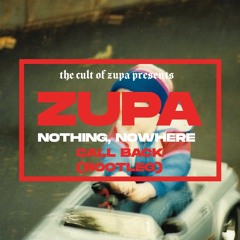 Nothing, Nowhere - Call Back (ZUPA Bootleg)