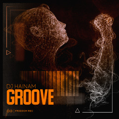 DJ HAINAM - Groove (Original Mix) Freedom Rec