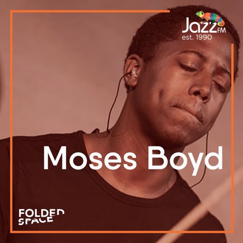 FoldedSpace with Tony Minvielle on Jazz FM 18/10/20 w/ Moses Boyd in conversation