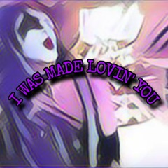 I WAS MADE FOR LOVIN´ YOU