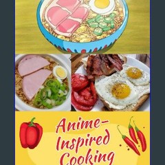 [EBOOK] 📖 Anime-Inspired Cooking: Culinary Adventures from Studio Ghibli and Beyond: A Journey thr