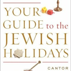 free PDF ☑️ Your Guide to the Jewish Holidays: From Shofar to Seder by  Cantor Matt A