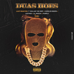 Last_WanTeD - Duas Hoes (remix) ft dollar X raven X lizzy X lil sheick x purple