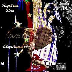 ‘Overwhelmed’ - Rap$tar Tino x Elephant The Label
