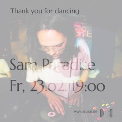20240223 // [sic]nal - Thank you for dancing w/ Sam Paradise