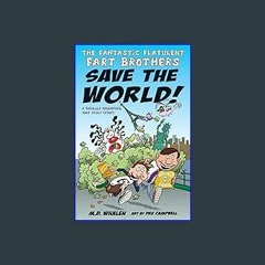 [EBOOK] 📖 The Fantastic Flatulent Fart Brothers Save the World!: A Comedy Thriller Adventure that