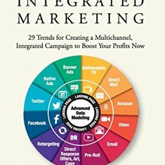 [View] [KINDLE PDF EBOOK EPUB] The New Multichannel, Integrated Marketing: 29 Trends for Creating a