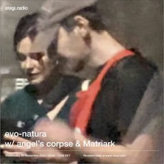 Stegi | evo-natura with angel's corpse & Matriark ― 26 September 2023