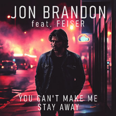 You Can't Make Me Stay Away feat. Feiser
