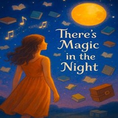 There's Magic in the Night