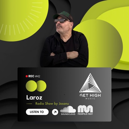 Get High Music By Josanu - Guest LAROZ (MegapolisNight radio) rec #42