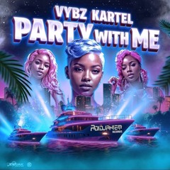 VYBZ KARTEL - PARTY WITH ME (FULL EP)