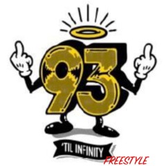 93 Til Infinity Freestyle