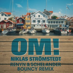 OM (Renyn & Schelander Bouncy Remix) [FREE DOWNLOAD]