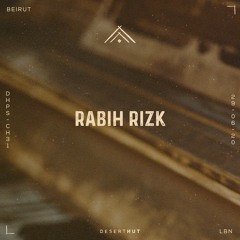 Rabih Rizk @ Desert Hut Podcast Series [ Chapter XXXI ]