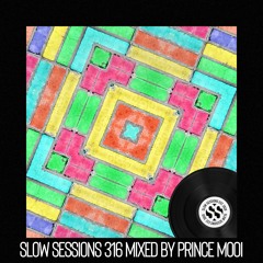 Slow Sessions 316 Mixed By Prince Mooi (ZA) Extended Mix