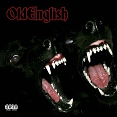 OLD ENGLISH. [PROD. GMF & DJ MARTIN JONES]