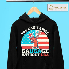 You Can't Spell Sausage Without Usa Flag Shirt