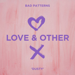Bad Patterns - Dusty