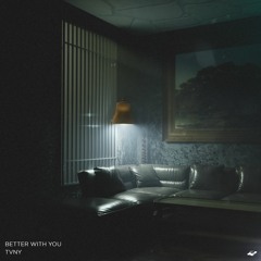 Tvny - Better With You