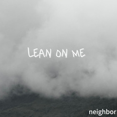 Lean On Me