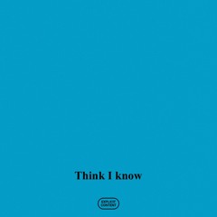 Think I know (Prod. BAHZEE)