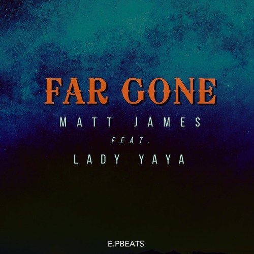 Far Gone - Feat. Lady Yaya (Prod. E.PBeats)