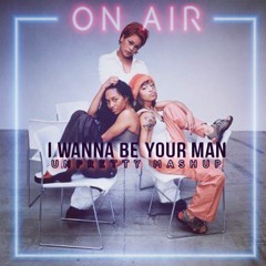 I WANNA BE YOUR MAN (COVER) MASHUP UNPRETTY REMIX FT TLC 2018
