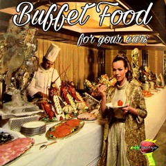 Buffet Food for your Ears
