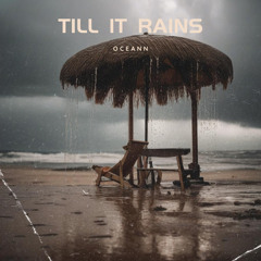 Till it Rains ☔️ - Oceann