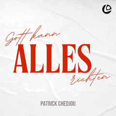 Gott kann alles richten | Patrick Yves Chedjou Singhe