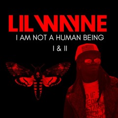 Lil Wayne - I Am Not A Human Being 1 & 2 (Full Album)
