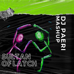 Sultan of Latch (DJ Paeri Mashup)