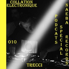 Trecci / Collation Electronique Podcast 010 Naeba Records (Continuous Mix)