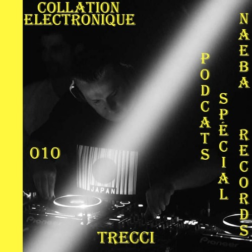 Trecci / Collation Electronique Podcast 010 Naeba Records (Continuous Mix)