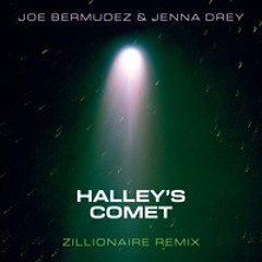 Joe Bermudez & Jenna Drey - Halley's Comet (Zillionaire Remix)