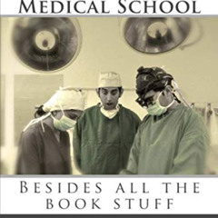 [View] PDF 💚 Everything I Learned in Medical School: Besides All the Book Stuff by