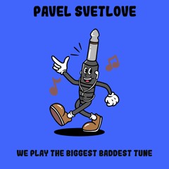 PREMIERE: Pavel Svetlove - We Play The Biggest Baddest Tune [Monophony]