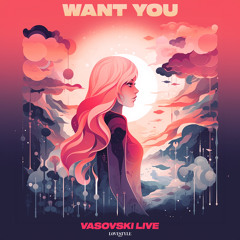 VASOVSKI LIVE - WANT YOU