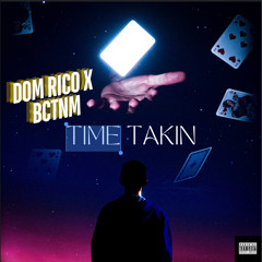 Dom Rico X BCTNM “Time Takin”