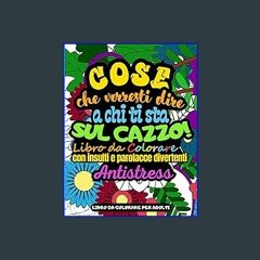 [PDF] ✨ PAROLACCE DA COLORARE: Cose da Dire a Chi ti Sta sul Cazzo! | Libro da Colorare per Adulti