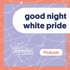 good night white pride Rosenheim